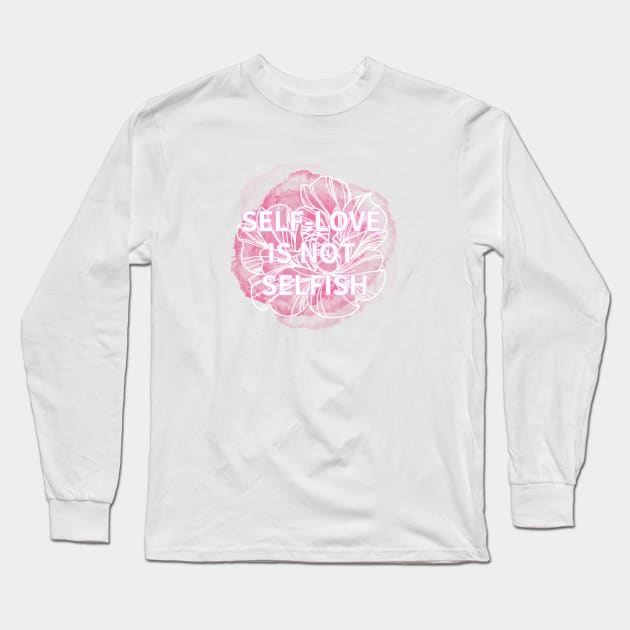 SELF-LOVE IS NOT SELFISH Long Sleeve T-Shirt by zzzozzo